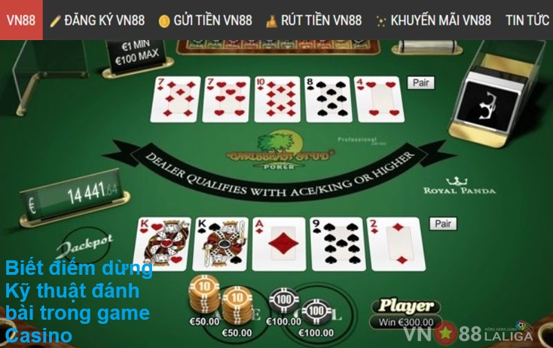 Biết điểm dừng | Kỹ thuật đánh bài trong game Casino