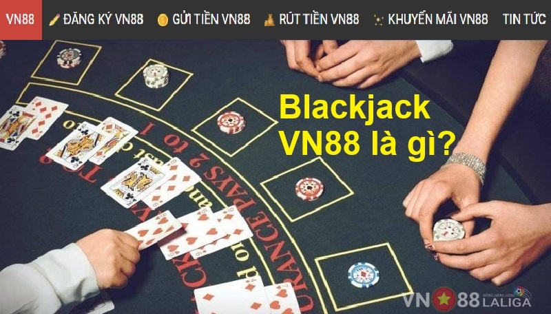 Blackjack VN88 là gì?